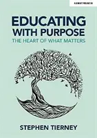 Éduquer dans un but précis - Le cœur de ce qui compte - Educating with Purpose - The heart of what matters