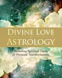 L'amour divin en astrologie : Révéler la vérité spirituelle pour la transformation personnelle - Divine Love Astrology: Revealing Spiritual Truth for Personal Transformation