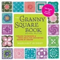 Le livre du carré Granny, deuxième édition : Des techniques intemporelles et des idées nouvelles pour crocheter carré par carré, avec 100 motifs et 25 nouveaux projets. - The Granny Square Book, Second Edition: Timeless Techniques and Fresh Ideas for Crocheting Square by Square--Now with 100 Motifs and 25 All New Projec