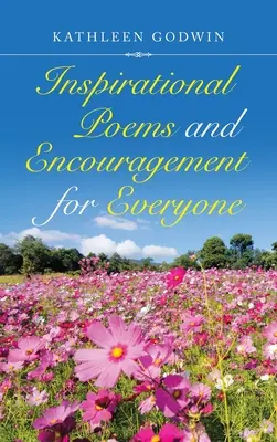 Poèmes d'inspiration et d'encouragement pour tous - Inspirational Poems and Encouragement for Everyone