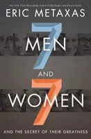 Sept hommes et sept femmes : Et le secret de leur grandeur - Seven Men and Seven Women: And the Secret of Their Greatness