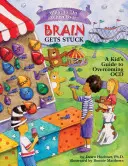 Que faire quand ton cerveau est bloqué : Le guide de l'enfant pour surmonter les TOC - What to Do When Your Brain Gets Stuck: A Kid's Guide to Overcoming OCD