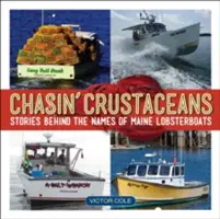 Chasin' Crustaceans : Les histoires derrière les noms des homardiers du Maine - Chasin' Crustaceans: Stories Behind the Names of Maine Lobsterboats