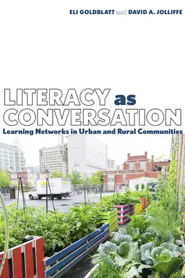 L'alphabétisation en tant que conversation : Réseaux d'apprentissage dans les communautés urbaines et rurales - Literacy as Conversation: Learning Networks in Urban and Rural Communities