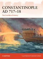 Constantinople AD 717-18 : Le creuset de l'histoire - Constantinople AD 717-18: The Crucible of History