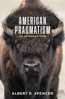 Pragmatisme américain : Une introduction - American Pragmatism: An Introduction