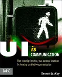 L'interface utilisateur, c'est de la communication : Comment concevoir des interfaces intuitives et centrées sur l'utilisateur en se concentrant sur une communication efficace - Ui Is Communication: How to Design Intuitive, User Centered Interfaces by Focusing on Effective Communication