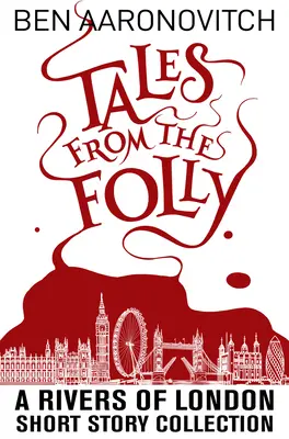 Tales from the Folly : Un recueil de nouvelles de Rivers of London - Tales from the Folly: A Rivers of London Short Story Collection