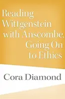 Lire Wittgenstein avec Anscombe, passer à l'éthique - Reading Wittgenstein with Anscombe, Going on to Ethics