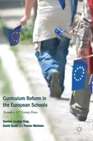 La réforme des programmes scolaires dans les écoles européennes : Vers une vision du 21e siècle - Curriculum Reform in the European Schools: Towards a 21st Century Vision