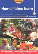 Comment les enfants apprennent - Théories et approches éducatives - de Comenius, le père de l'éducation moderne, aux géants tels que Piaget, Vygotsky et Malagu - How Children Learn - Educational Theories and Approaches - from Comenius the Father of Modern Education to Giants Such as Piaget, Vygotsky and Malagu