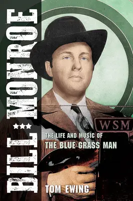 Bill Monroe, 1 : La vie et la musique de l'homme du Blue Grass - Bill Monroe, 1: The Life and Music of the Blue Grass Man