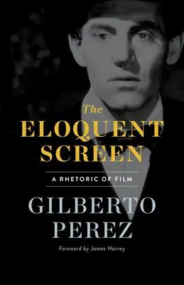 L'écran éloquent : Une rhétorique du cinéma - The Eloquent Screen: A Rhetoric of Film