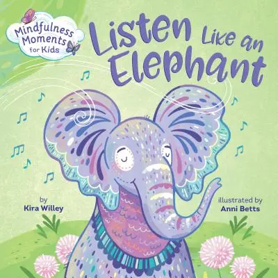 Moments de pleine conscience pour les enfants : Écouter comme un éléphant - Mindfulness Moments for Kids: Listen Like an Elephant