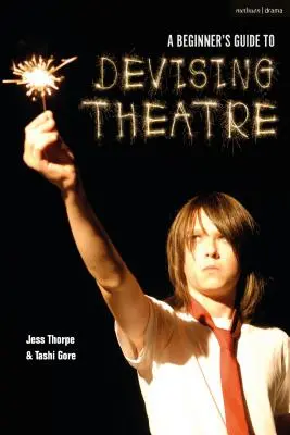Guide de conception théâtrale à l'usage des débutants - A Beginner's Guide to Devising Theatre