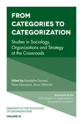 Des catégories à la catégorisation : Sociologie, organisations et stratégie à la croisée des chemins - From Categories to Categorization: Studies in Sociology, Organizations and Strategy at the Crossroads