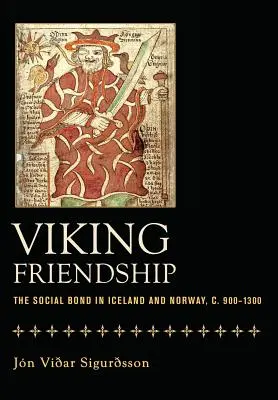 L'amitié viking : Le lien social en Islande et en Norvège, vers 900-1300 - Viking Friendship: The Social Bond in Iceland and Norway, C. 900-1300