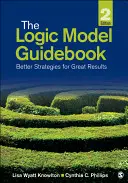 Le guide du modèle logique : De meilleures stratégies pour de meilleurs résultats - The Logic Model Guidebook: Better Strategies for Great Results