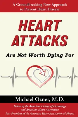 Les crises cardiaques ne valent pas la peine de mourir - Heart Attacks Are Not Worth Dying For