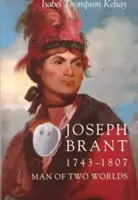 Joseph Brant, 1743-1807 : l'homme des deux mondes - Joseph Brant, 1743-1807: Man of Two Worlds