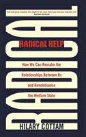 Radical Help : Comment refonder les relations entre nous et révolutionner l'État-providence - Radical Help: How We Can Remake the Relationships Between Us and Revolutionise the Welfare State