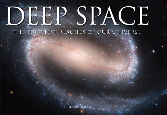 L'espace lointain : Les confins de notre univers - Deep Space: The Furthest Reaches of Our Universe