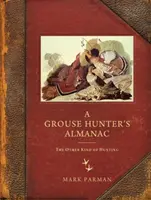 L'almanach du chasseur de tétraonidés : L'autre type de chasse - A Grouse Hunter's Almanac: The Other Kind of Hunting