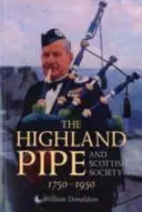 La cornemuse écossaise et la société écossaise 1750-1950 - The Highland Pipe and Scottish Society 1750-1950