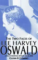 Les deux visages de Lee Harvey Oswald - Une histoire de tromperie, de trahison et de meurtre - Two Faces of Lee Harvey Oswald - A Tale of Deception, Betrayal & Murder