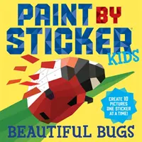 Paint by Sticker Kids : De belles bestioles : Créez 10 images, un autocollant à la fois ! - Paint by Sticker Kids: Beautiful Bugs: Create 10 Pictures One Sticker at a Time!