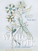 La broderie blanche en couleur - Whitework with Colour