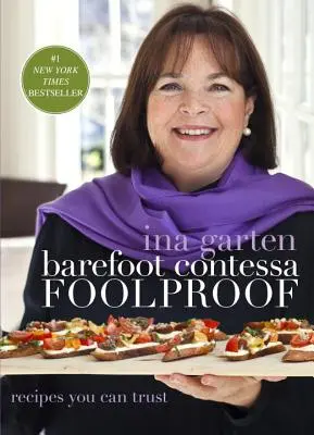 Barefoot Contessa Foolproof : Des recettes dignes de confiance - Barefoot Contessa Foolproof: Recipes You Can Trust