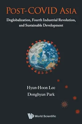 L'Asie post-covidique : Déglobalisation, quatrième révolution industrielle et développement durable - Post-Covid Asia: Deglobalization, Fourth Industrial Revolution, and Sustainable Development