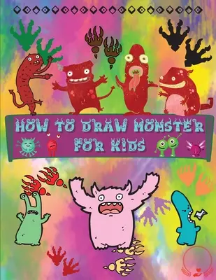 Comment dessiner des monstres pour les enfants : Un guide simple et amusant pour apprendre à dessiner d'adorables monstres Une grande collection pour les garçons, les filles et les enfants de maternelle - How to Draw Monsters for Kids: A Fun and Simple Step-by-Step Guide to Learn How to Draw Adorable Monsters Huge Collection for Boys, Girls, Kindergart