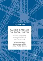 S'offusquer sur les médias sociaux : Convivialité et communication sur Facebook - Taking Offence on Social Media: Conviviality and Communication on Facebook