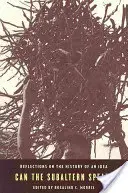 Le subalterne peut-il parler ? Réflexions sur l'histoire d'une idée - Can the Subaltern Speak?: Reflections on the History of an Idea