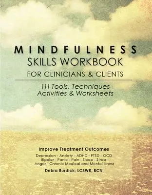 Mindfulness Skills Workbook for Clinicians and Clients : 111 outils, techniques, activités et feuilles de travail - Mindfulness Skills Workbook for Clinicians and Clients: 111 Tools, Techniques, Activities & Worksheets