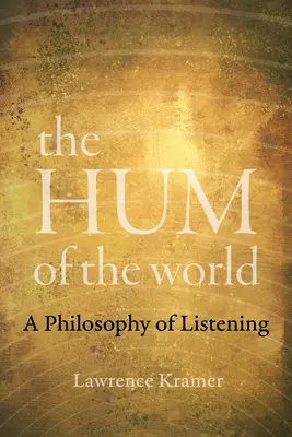 Le bourdonnement du monde : Une philosophie de l'écoute - The Hum of the World: A Philosophy of Listening