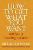 Comment obtenir ce que vous voulez sans avoir à le demander - How to Get What You Want Without Having To Ask