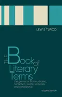 Le livre des termes littéraires : Les genres de la fiction, du théâtre, de la non-fiction, de la critique littéraire et de l'érudition, deuxième édition - The Book of Literary Terms: The Genres of Fiction, Drama, Nonfiction, Literary Criticism, and Scholarship, Second Edition