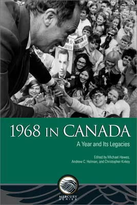 1968 au Canada : Une année et ses legs - 1968 in Canada: A Year and Its Legacies