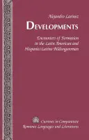 Développements ; rencontres de formation dans le roman d'apprentissage latino-américain et hispanique/latino - Developments; Encounters of Formation in the Latin American and Hispanic/Latino Bildungsroman