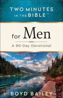 Deux minutes dans la Bible(r) pour les hommes : Un dévotionnel de 90 jours - Two Minutes in the Bible(r) for Men: A 90-Day Devotional