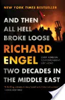 Et puis l'enfer s'est déchaîné : Deux décennies au Moyen-Orient - And Then All Hell Broke Loose: Two Decades in the Middle East