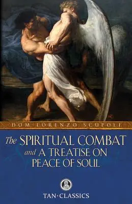 Le combat spirituel et un traité sur la paix de l'âme - The Spiritual Combat and a Treatise on Peace of Soul