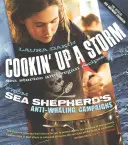 Cookin' Up a Storm : Histoires et recettes des campagnes anti-chasse de Sea Shepherd - Cookin' Up a Storm: Stories and Recipes from Sea Shepherd's Anti-Whaling Campaigns