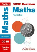 Collins GCSE Revision and Practice - New 2015 Curriculum Edition -- GCSE Maths Foundation Tier : Guide de révision - Collins GCSE Revision and Practice - New 2015 Curriculum Edition -- GCSE Maths Foundation Tier: Revision Guide