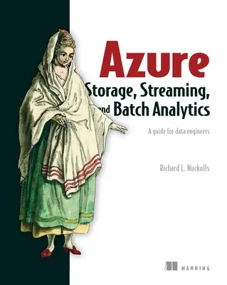 Azure Storage, Streaming, and Batch Analytics : Un guide pour les ingénieurs de données - Azure Storage, Streaming, and Batch Analytics: A Guide for Data Engineers