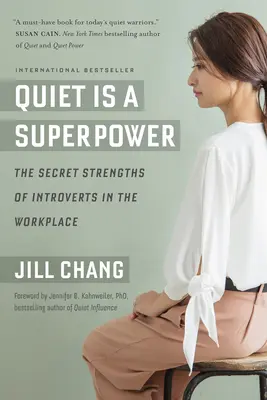 Le silence est un super pouvoir : les forces secrètes des introvertis sur le lieu de travail - Quiet Is a Superpower: The Secret Strengths of Introverts in the Workplace