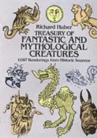 Trésor des créatures fantastiques et mythologiques : 1 087 représentations de sources historiques - Treasury of Fantastic and Mythological Creatures: 1,087 Renderings from Historic Sources